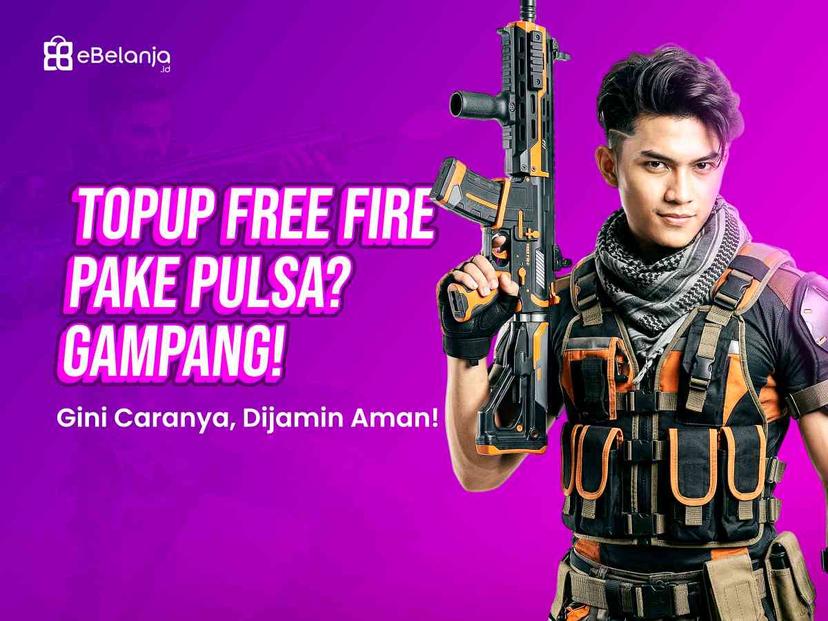 Cara Mudah Top Up Free Fire Pakai Pulsa Dijamin Aman!